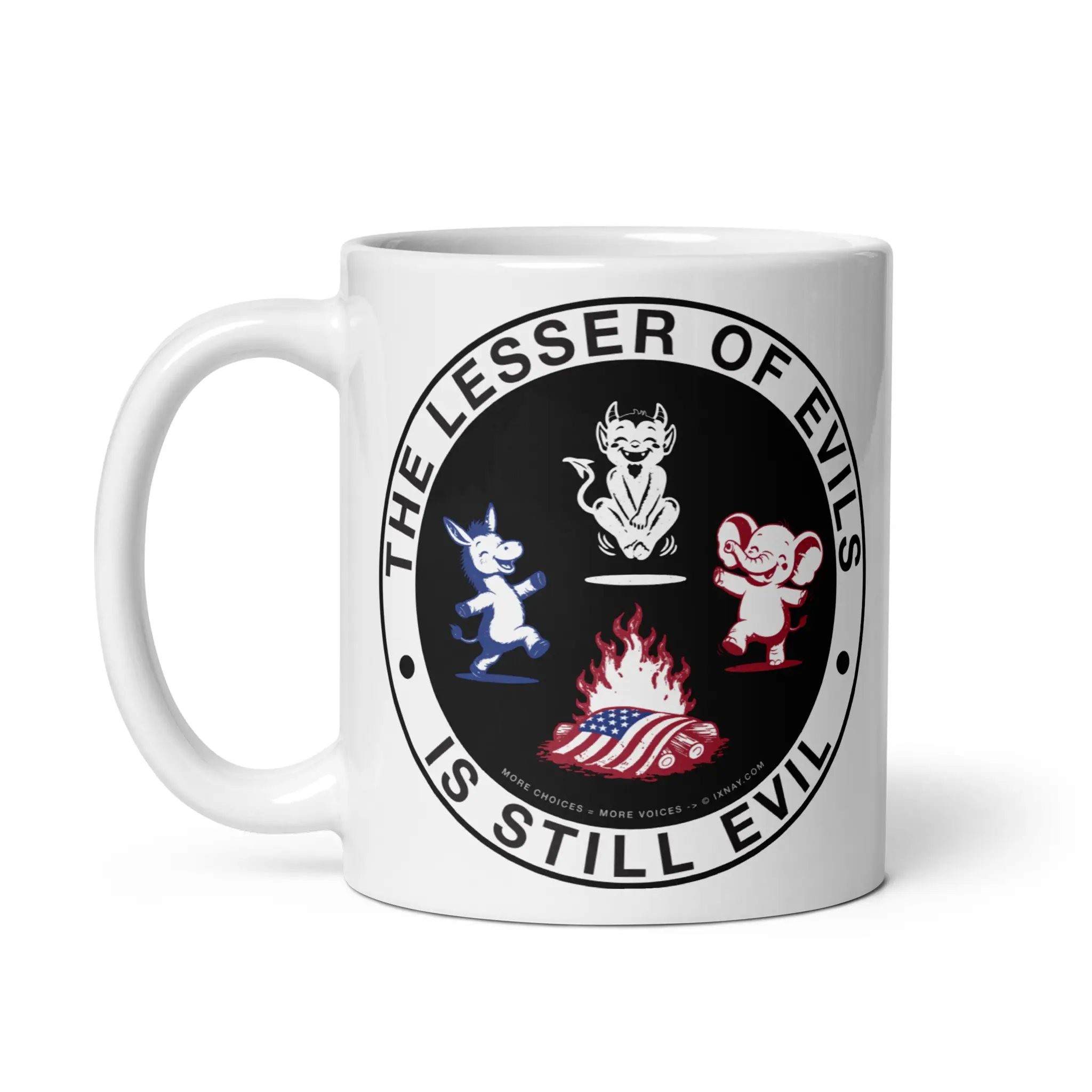 The Lesser of Evils is Still Evil graphic on white ceramic mug with handle facing left.