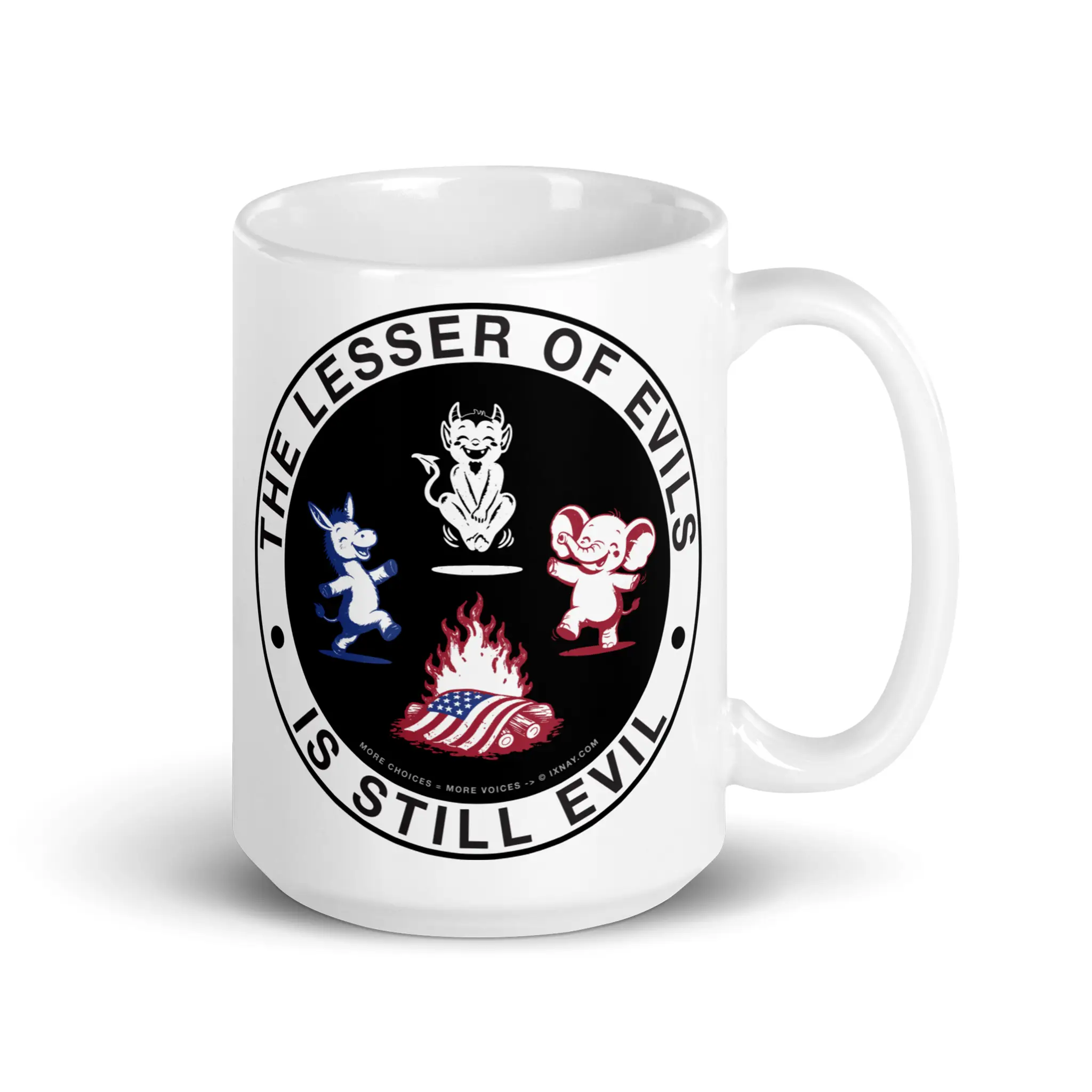 The Lesser of Evils is Still Evil graphic on white ceramic 15 ounce mug with handle facing right.