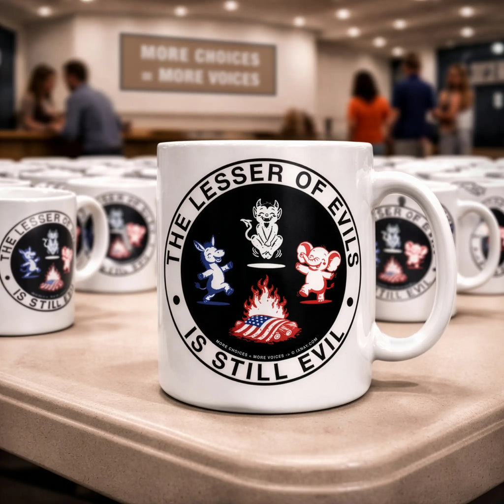The Lesser of Evils is Still Evil graphic on white ceramic mug at meeting for "more choices equals more voices".