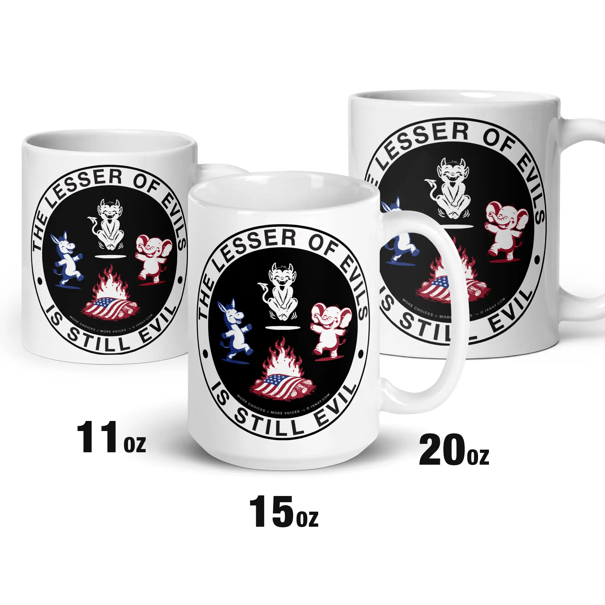 The Lesser of Evils is Still Evil graphic on white ceramic mug available in 3 Sizes, 11, 15 and 20 ounce.
