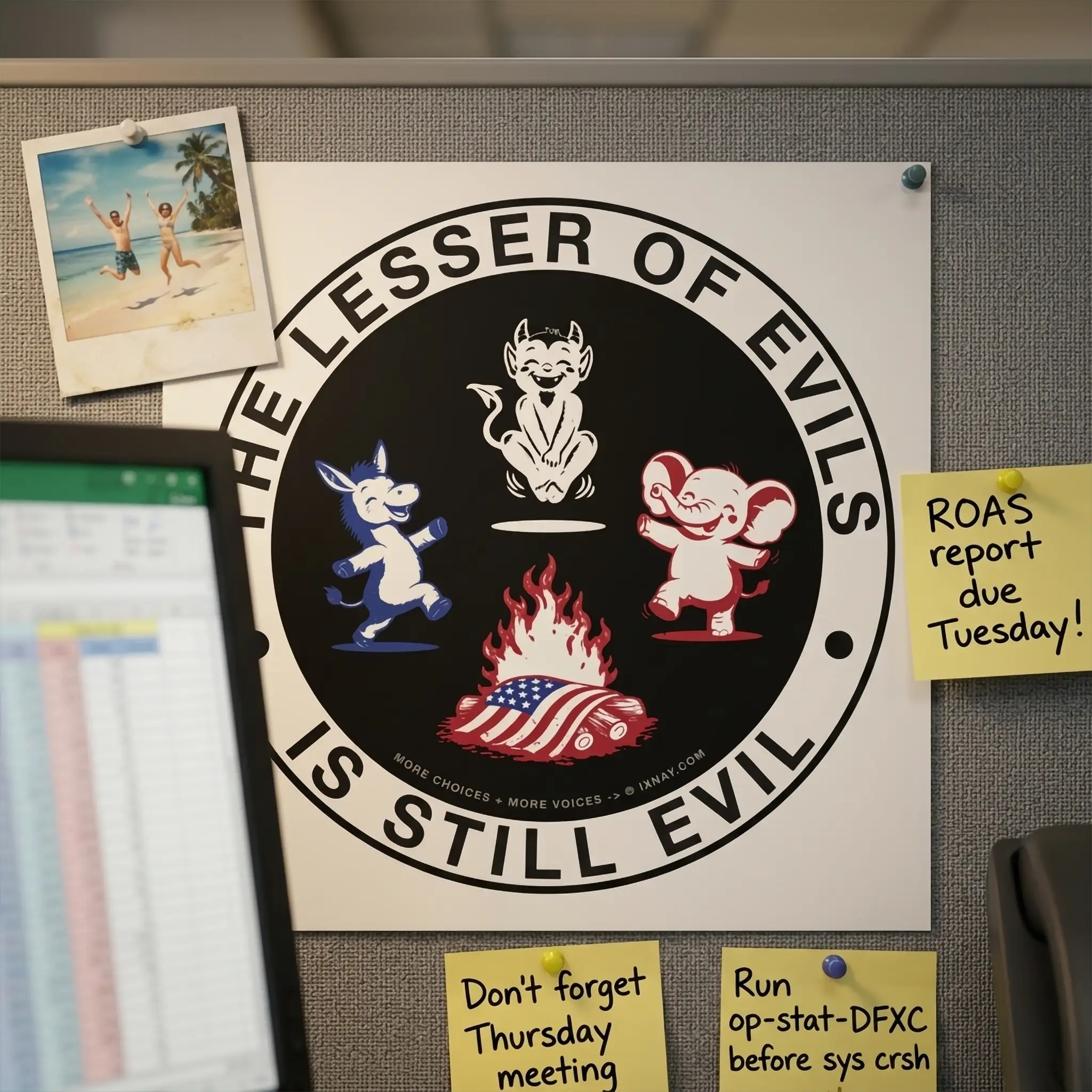 IXNAY The Lesser of Evils is Still Evil matte paper poster 10x10 inches pinned to wall of an office cubicle.