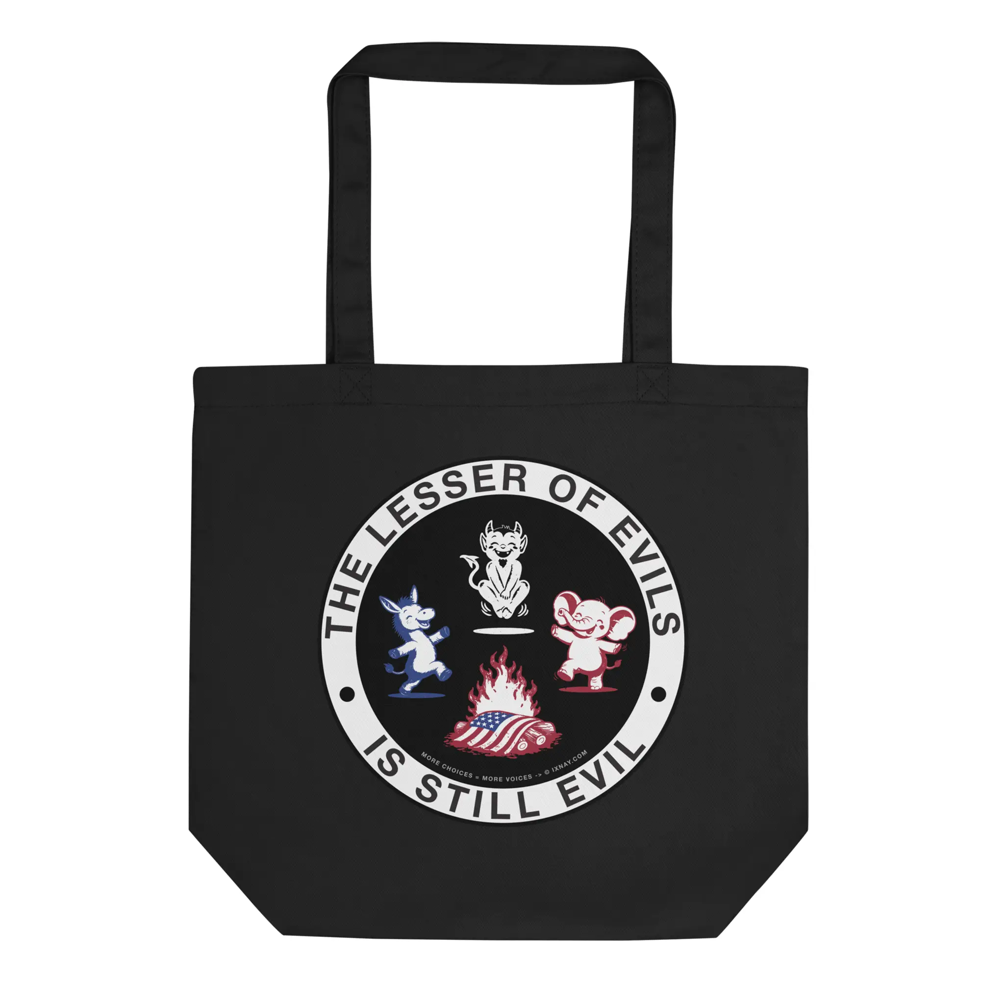 Black organic cotton tote bag with IXNAY's The Lesser of Evil is Still Evil graphic on front panel.