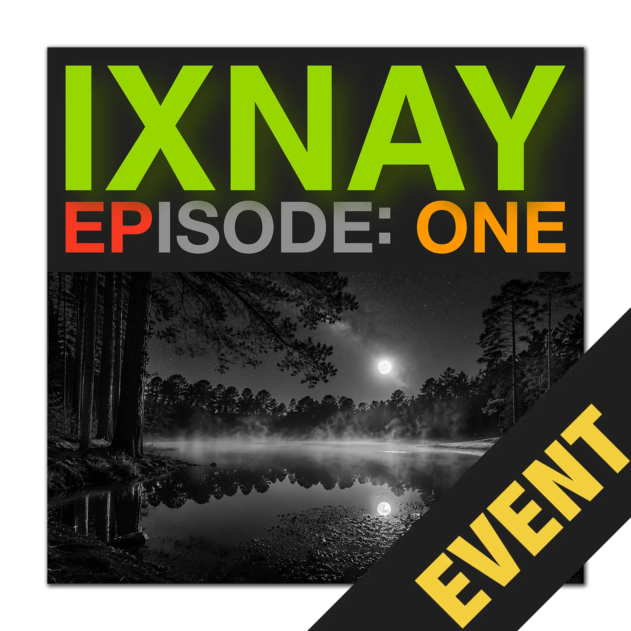 Promotional graphic for 'IXNAY Episode One Event' with a moonlit lake and trees.